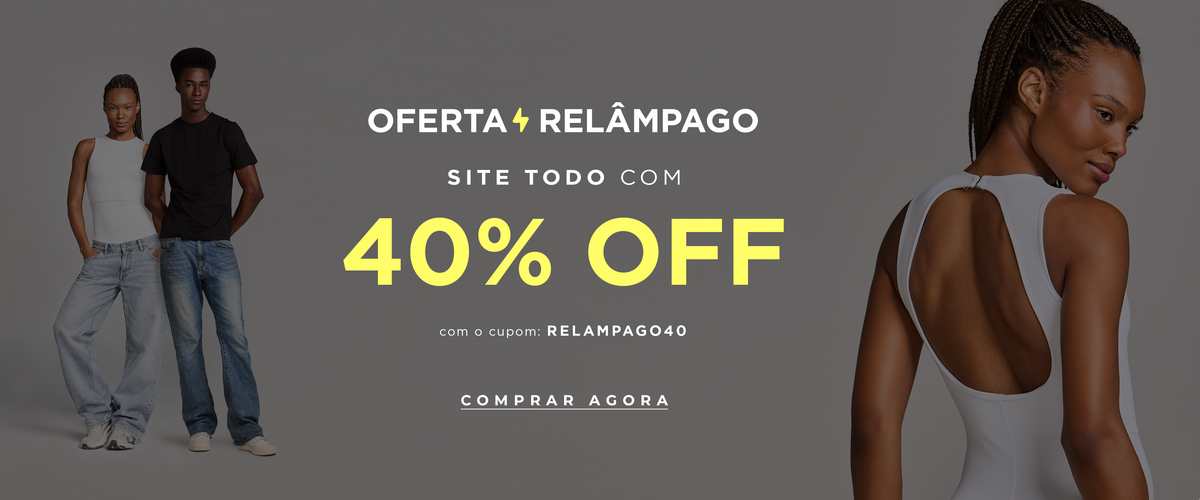 Semana do Cliente Sem Costura: 40% OFF com o cupom RELAMPAGO40