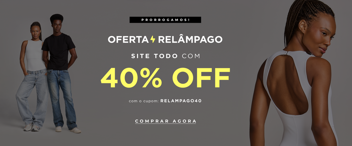 Semana do Cliente Sem Costura: 40% OFF com o cupom RELAMPAGO40